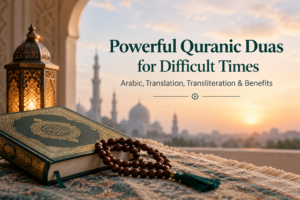 Powerful Quranic Duas for Difficult Times